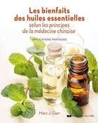 Couverture du livre « Les bienfaits des huiles essentielles selon les principes de la médecine chinoise » de Marc J. Gian aux éditions Courrier Du Livre