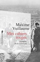 Couverture du livre « Mes cahiers rouges ; souvenirs de la Commune » de Maxime Vuillaume aux éditions La Decouverte