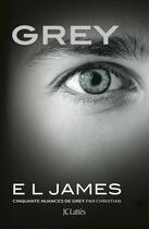 Couverture du livre « Cinquante nuances Tome 4 : Grey ; cinquante nuances de Grey par Christian » de E. L. James aux éditions Lattes