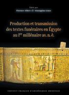 Couverture du livre « Bibliothèque d'étude (BiEtud) Tome 190 : Production et transmission des textes funéraires en Égypte au Ier millénaire av. n. è. » de Giuseppina Lenzo et Florence Albert aux éditions Ifao