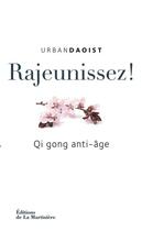 Couverture du livre « Rajeunissez ! qi gong anti-âge » de Urban Daoist aux éditions La Martiniere