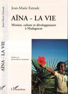 Couverture du livre « Aina (estrade) la vie mission culture et developpement » de Jean-Marie Estrade aux éditions L'harmattan