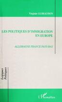 Couverture du livre « Les politiques d'immigration en Europe ; Allemagne, France, Pays-Bas » de Virginie Guiraudon aux éditions L'harmattan