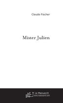 Couverture du livre « Mister Julien » de Claude Fischer aux éditions Le Manuscrit