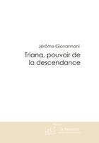 Couverture du livre « Triana, pouvoir de la descendance t.1 » de Jerome Giovannoni aux éditions Le Manuscrit