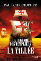 Couverture du livre « La légende des Templiers Tome 7 : la vallée » de Paul Christopher aux éditions Cherche Midi