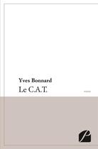 Couverture du livre « Le c.a.t. » de Yves Bonnard aux éditions Du Pantheon