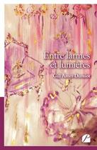 Couverture du livre « Entre larmes et lumières » de Gill Amet-Dumiot aux éditions Du Pantheon