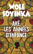 Couverture du livre « Aké, les années d'enfance » de Wole Soyinka aux éditions Points