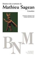 Couverture du livre « Relation des avantures de Mathieu Sagean, Canadien » de Pierre Berthiaume aux éditions Pu De Montreal