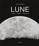 Couverture du livre « Lune : culture - nature - exploration » de Steeven Chapados aux éditions Fides