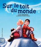 Couverture du livre « Sur le toit du monde » de Sabrina Gendron et Lucie Bergeron aux éditions Quebec Amerique