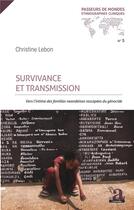 Couverture du livre « Survivance et transmission ; vers l'intime des familles rwandaises rescapées du génocide » de Christine Lebon aux éditions Academia