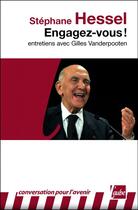 Couverture du livre « Engagez-vous ! entretiens avec Gilles Vanderpooten » de Stephane Hessel et Gilles Vanderpooten aux éditions Editions De L'aube