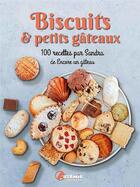 Couverture du livre « Biscuits & petits gâteaux : 100 recettes par Sandra de Encore un gâteau » de Sandra Noe aux éditions Artemis