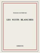 Couverture du livre « Les nuits blanches » de Fedor Dostoievski aux éditions Bibebook