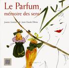 Couverture du livre « Le parfum, mémoire des sens » de Jean-Claude Ellena et Josette Gontier aux éditions Equinoxe