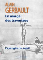 Couverture du livre « L'Evangile du soleil ; en marge des traversées » de Alain Gerbault aux éditions La Decouvrance