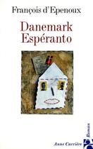 Couverture du livre « Danemark esperanto » de Francois D' Epenoux aux éditions Anne Carriere