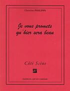 Couverture du livre « Je vous promets qu'hier sera beau » de Christian Philipps aux éditions Art Et Comedie