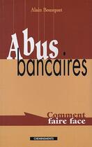 Couverture du livre « Abus Bancaires Comment Faire Face » de Bousquet Alain aux éditions Cheminements