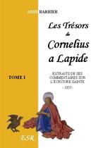 Couverture du livre « Les trésors de Cornélius à Lapide ; extraits de ses commentaires sur l'écriture sainte » de Barbier aux éditions Saint-remi