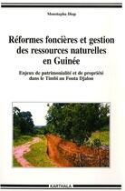 Couverture du livre « Réformes foncières et gestion des ressources naturelles en Guinée ; enjeux de patrimonialité et de propriété dans le Timbi au Fouta Djalon » de Moustapha Diop aux éditions Karthala