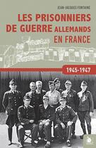 Couverture du livre « Les prisonniers de guerre allemands en France, 1945-1947 » de Jean-Jacques Fontaine aux éditions Ysec