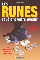 Couverture du livre « Les runes révèlent votre avenir ; les méthodes de tirage, les associations des runes entre elles » de Caroline Leroy aux éditions Exclusif