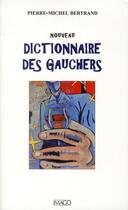 Couverture du livre « Nouveau dictionnaire des gauchers » de Pierre-Michel Bertrand aux éditions Imago