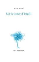 Couverture du livre « Sur le coeur d'Isrâfil » de Salah Stetie aux éditions Fata Morgana