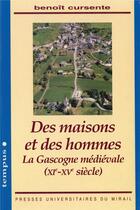 Couverture du livre « Des maisons et des hommes la gascogne medievale xie xve siecles » de Cursente B aux éditions Pu Du Midi