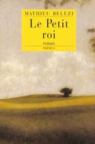 Couverture du livre « Le petit roi » de Mathieu Belezi aux éditions Phebus