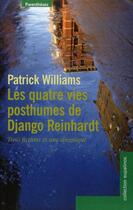 Couverture du livre « Les quatre vies posthumes de Django Reinhardt ; trois fictions et une chronique » de Patrick Williams aux éditions Parentheses