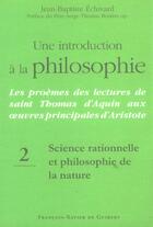 Couverture du livre « Une introduction a la philosophie, tome 2 : science rationnelle et philosophie de la nature - les pr » de Echivard/Bonino aux éditions Francois-xavier De Guibert