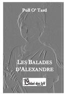 Couverture du livre « Les balades d'Alexandre » de Pull O'Tard aux éditions Chloe Des Lys