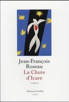 Couverture du livre « La chute d'Icare » de Jean-Francois Roseau aux éditions Fallois