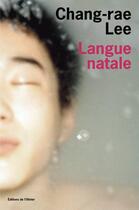 Couverture du livre « Langue natale » de Chang-Rae Lee aux éditions Editions De L'olivier
