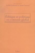 Couverture du livre « Éthique et politique en contexte global » de Alain Duhamel et Andre Lacroix aux éditions Liber