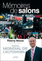 Couverture du livre « Mémoires de salons ; Paris mondial de l'automobile » de Thierry Hesse et Guy Jourdan aux éditions Autodrome