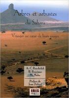 Couverture du livre « Arbres du sahara - voyage au coeur de leurs usages » de Bouziane Benchelah M aux éditions Ibis Press