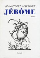 Couverture du livre « Jérôme » de Jean-Pierre Martinet aux éditions Finitude