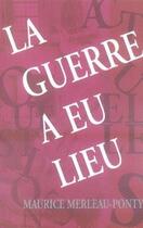 Couverture du livre « La guerre a eu lieu » de Maurice Merleau-Ponty aux éditions Champ Social