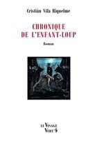 Couverture du livre « Chronique de l'enfant-loup : roman » de Vila Riquelme aux éditions Visage Vert