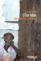 Couverture du livre « L'Etat faible ; Haïti et République dominicaine » de Andre Corten aux éditions Memoire D'encrier