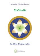 Couverture du livre « Mashaba ; la mère divine en soi » de Jacqueline Celestine Joachim aux éditions Elixir