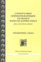 Couverture du livre « L'avant-garde cinématographique en France dans les années vingt ; idées, conceptions, théories » de Ghali/Noguez aux éditions Paris Experimental