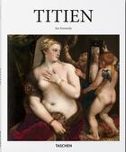 Couverture du livre « Titien ; le virtuose vénitien » de Ian G. Kennedy aux éditions Taschen