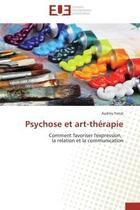 Couverture du livre « Psychose et art-therapie - comment favoriser l'expression, la relation et la communication » de Tarral Audrey aux éditions Editions Universitaires Europeennes