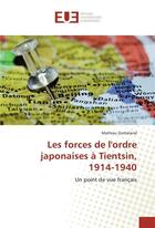 Couverture du livre « Les forces de l'ordre japonaises a tientsin, 1914-1940 » de Gotteland Mathieu aux éditions Editions Universitaires Europeennes